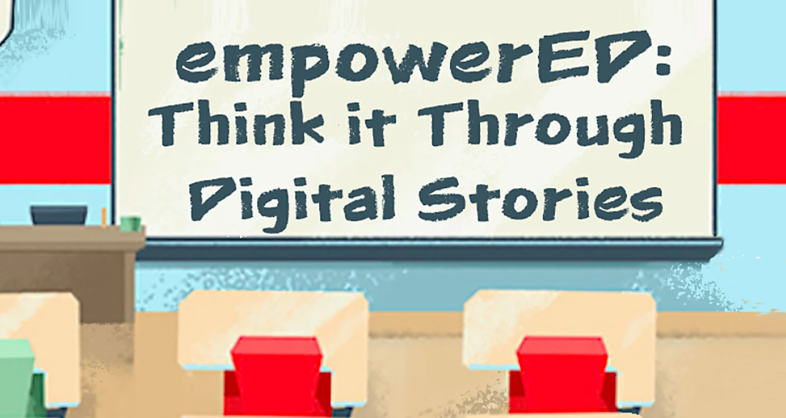 empowerED: Think It Through Digital Stories title art